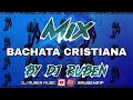 MIX BACHATA CRISTIANA 2020 BY DJ RUBEN MUSIC