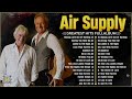 Air Supply Greatest Hits ⭐ The Best Air Supply Songs ⭐ Best Soft Rock Playlist Of Air Supply.