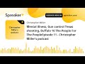 Mental illness, Gun control Texas shooting, Buffalo 10 The People For The PeopleEpisode 11 - Christo