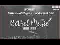 Raise a Hallelujah / Goodness of God | Top Songs Praise Betthel Music