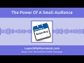The Power Of A Small Audience