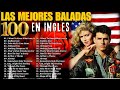 Las 100 Canciones Romanticas Inmortales 💝 Romanticas Viejitas en Ingles 80,90's 💖Canciones De Amor