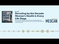 Decoding by the Decade: Women's Health in Every Life Stage