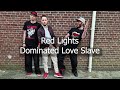 Red Lights - Dominated Love Slave