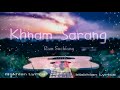 Khnam Sarang - Ram Suchiang - Lyrics Video