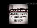Rolling Out - J.carraway feat.Dlo88keys and HONEY prod.Dlo88keys (1)