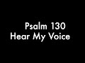 Psalm 130 (Hear My Voice)