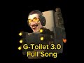 G-Toilet 3.0 Full Song