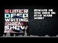 SDWAPS #2 - Why Does OG Star Wars Work?