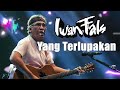 Karaoke Iwan Fals -  Yang Terlupakan