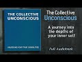 The Collective Unconscious: Unlocking Your True Capabilities - Audiobook