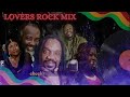 Lovers Rock Reggae Mix - 90's-2000's Old School Blast