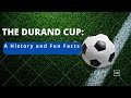 The Durand Cup: A History and Fun Facts