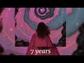 7 years //Sped Up //stvrlight//