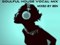 Soulful House Vocal Mix (Mixed By Ben Dns)