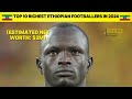 Top 10 Richest Ethiopian Footballers (shocking net worth)