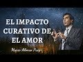 El impacto curativo de EL AMOR || Mario Alonso Puig - NOVELIST