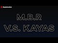 MBR Vs. Kayas [Prologue]