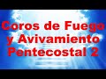 Coros de Fuego y Avivamiento Pentecostal 2