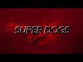 Super Dogs