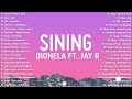 Sining - Dionela ft. Jay R 💗 Best OPM Tagalog Love Songs With Lyrics 💗 New OPM Songs 2024