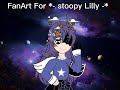 Fanart for *- stoopy Lilly -* Check out her channel guys! @-stoopylilly-2150
