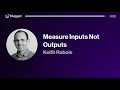 Measure Inputs Not Outputs - Keith Rabois