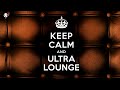 Keep Calm And Ultra Lounge 🎧🎧🎧