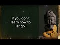 What to do when past hurts Still hurt | Gautam Buddha Motivational video to let go of past
