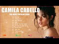 Camila Cabello Playlist 🎵 Camila Cabello Best Hits 🎵 Audio Tracks