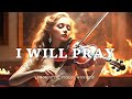 I WILL PRAY/ PROPHETIC WARFARE INSTRUMENTAL / VIOLIN WORSHIP MUSIC /INTENSE VIOLIN WORSHIP