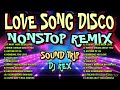 LOVE SONG DISCO REMIX NONSTOP 2024 [ HARDTEK & TEKNO REMIX ] [ DJ REX TAMBOK REMIX OFFICIAL ]