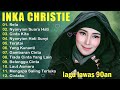 Full Album Inka Christie | Lagu Lawas Terbaik | Lagu Pop Nostalgia 80an - 90an | Lagu Kenangan