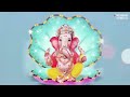 LIVE :  श्री गणेश मंत्र -Om Gan Ganpataye - Ganesha Chant