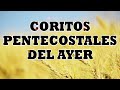 🔥Coritos Pentecostales Del Ayer - Coros Viejitos Pero Bonitos - Coros De Jubilo