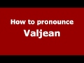 How to Pronounce Valjean - PronounceNames.com