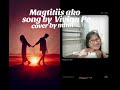 Magtitiis Ako song by Vivian Pe cover by mhai