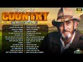 Best Of Country Songs Of All Time -  Greatest Old Country Music Collection