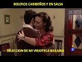 Boleros Caribeños y en Salsa   Seleccion de Mi Viejoteca Bailabledescargaryoutube com