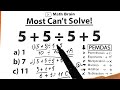 5 + 5 ÷ 5 + 5 =❓Most Can't Solve!