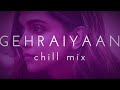 gehraiyaan (mohit chauhan) // bollywood chill lofi mix