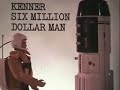 Six Million Dollar Man - Kenner  Action Figure Commercial ( long tv Spot)