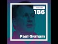 Paul Graham on Ambition, Art, and Evaluating Talent | Conversations with Tyler