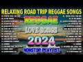 NEW BEST REGGAE MUSIC MIX 2024💓RELAXING REGGAE SONGS MOST REQUESTED REGGAE LOVE SONGS 2024