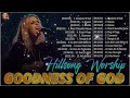 Hillsong Worship's Timeless Christian Anthems 2024 🙏Goodness Of God