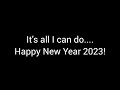 HAPPY NEW YEAR 2023!!!!!
