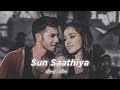 Sun Saathiya (Slowed+Reverb) Priya Saraiya | Divya Kumar | Deeps Vibes