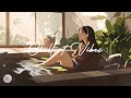 CHILL DAY PLAYLIST 🎧 A little peace for your day ~ Morning Chill Songs Playlist