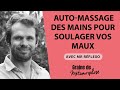 Auto massage des mains pour soulager vos maux avec Monsieur Réflexo !