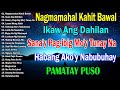 Nagmamahal kahit Bawal, Ikaw Ang Dahilan, Habang Ako'y Nabubuhay 🤍 Mga Lumang Tugtugin 60s 70s 80s